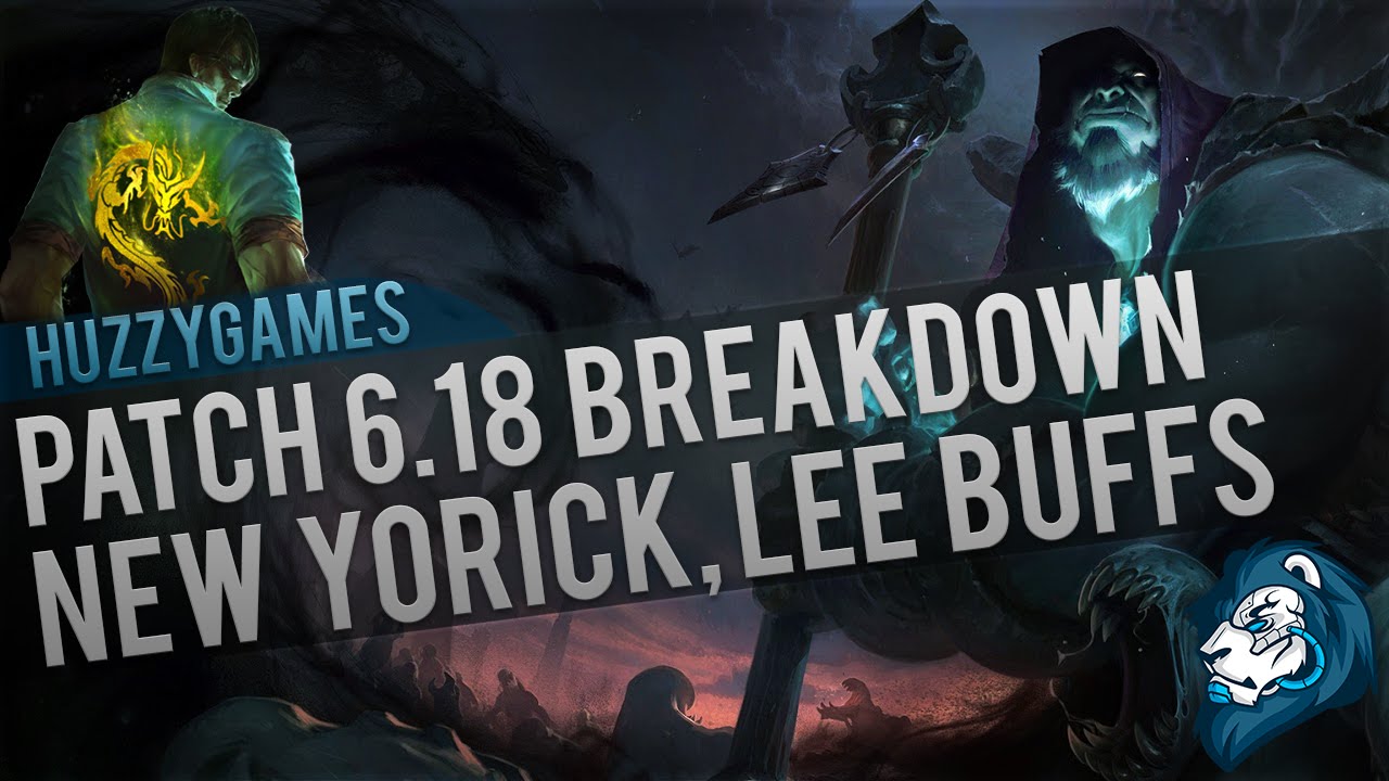 Patch 6.18 Breakdown - New Yorick, Lee Buffs & More!