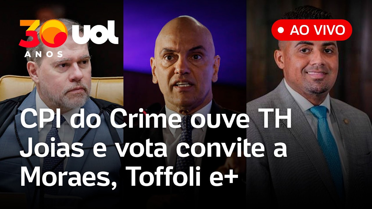 CPI do Crime ouve TH Joias, ex-deputado preso, e vota convite a Moraes, Dias Toffoli e+; ao vivo