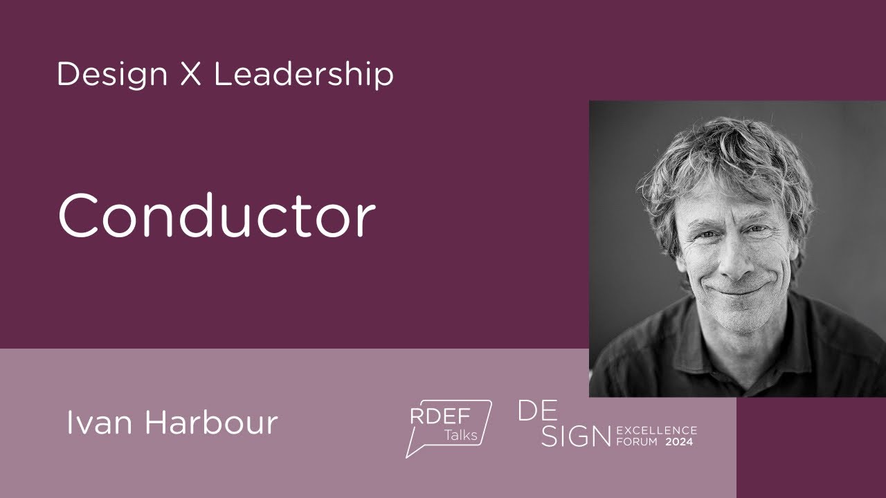 RDEF_24 Session D Design x Leadership Part 3/6 Ivan Harbour