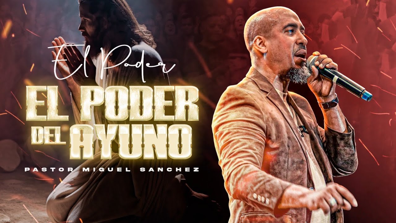 El poder del Ayuno | Pastor Miguel Sánchez