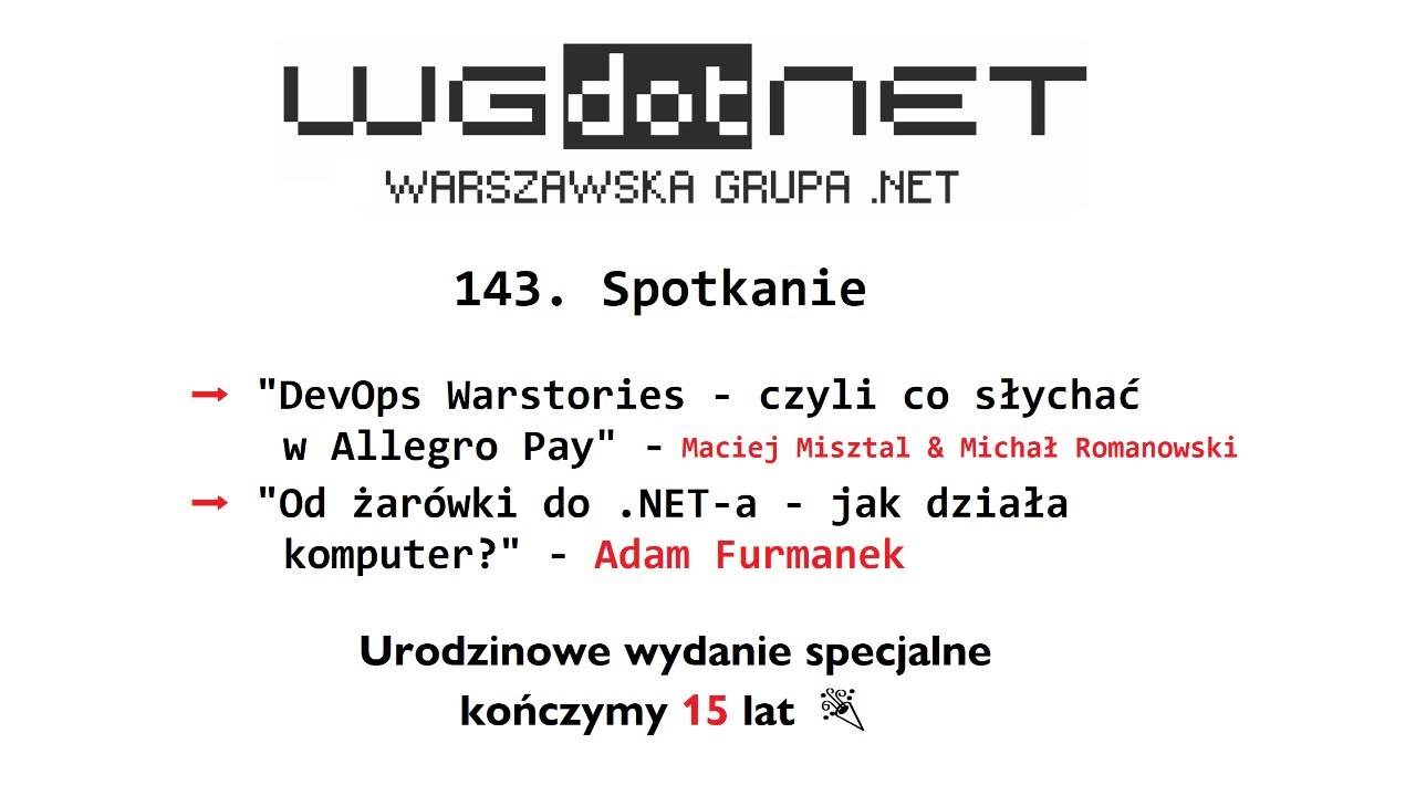 143. Spotkanie WG .NET - 15 urodziny Grupy - Maciej Misztal, Michał Romanowski, Adam Furmanek