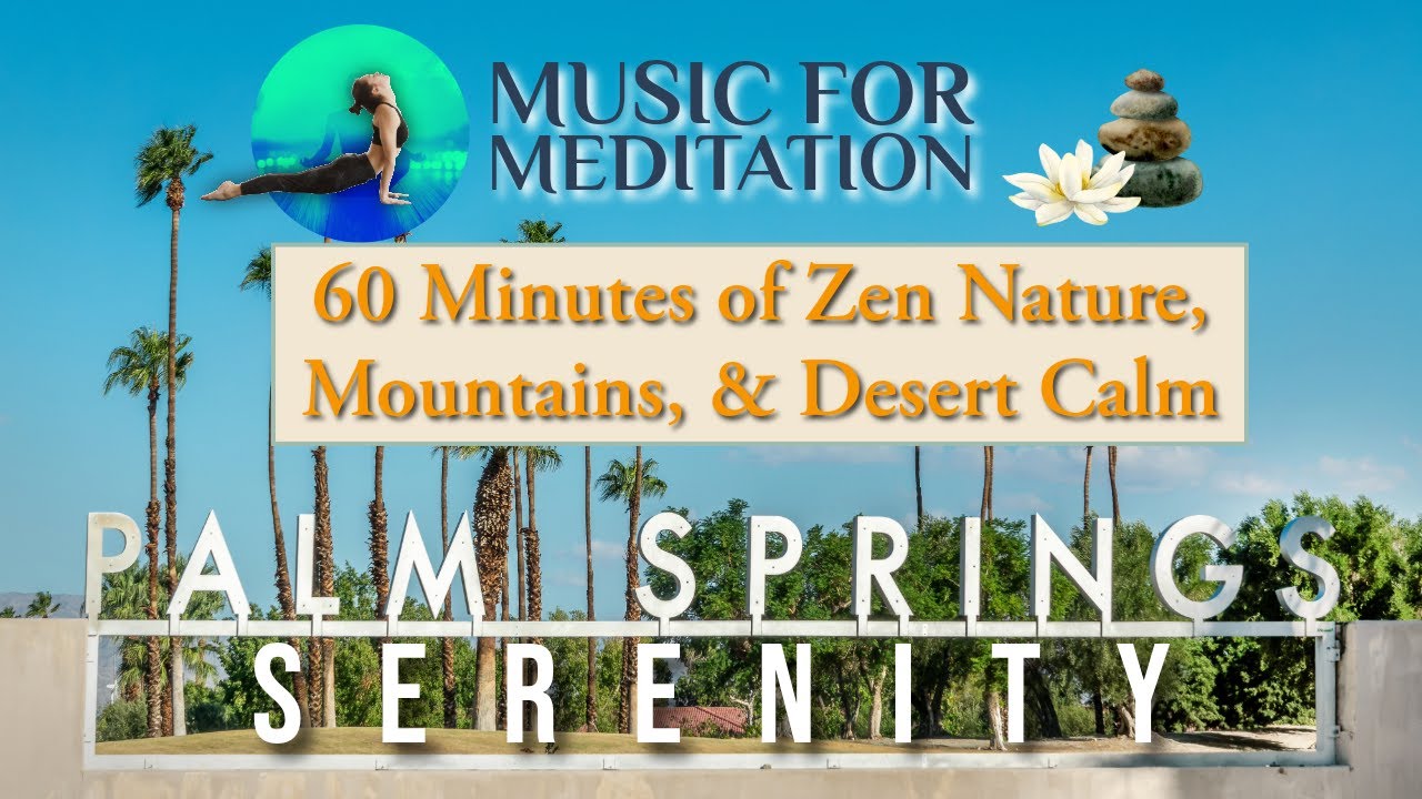 Palm Springs Serenity 🌵⛰️ | 60 Minutes of Zen Nature, Mountains & Desert Calm #meditation #zenvibes 