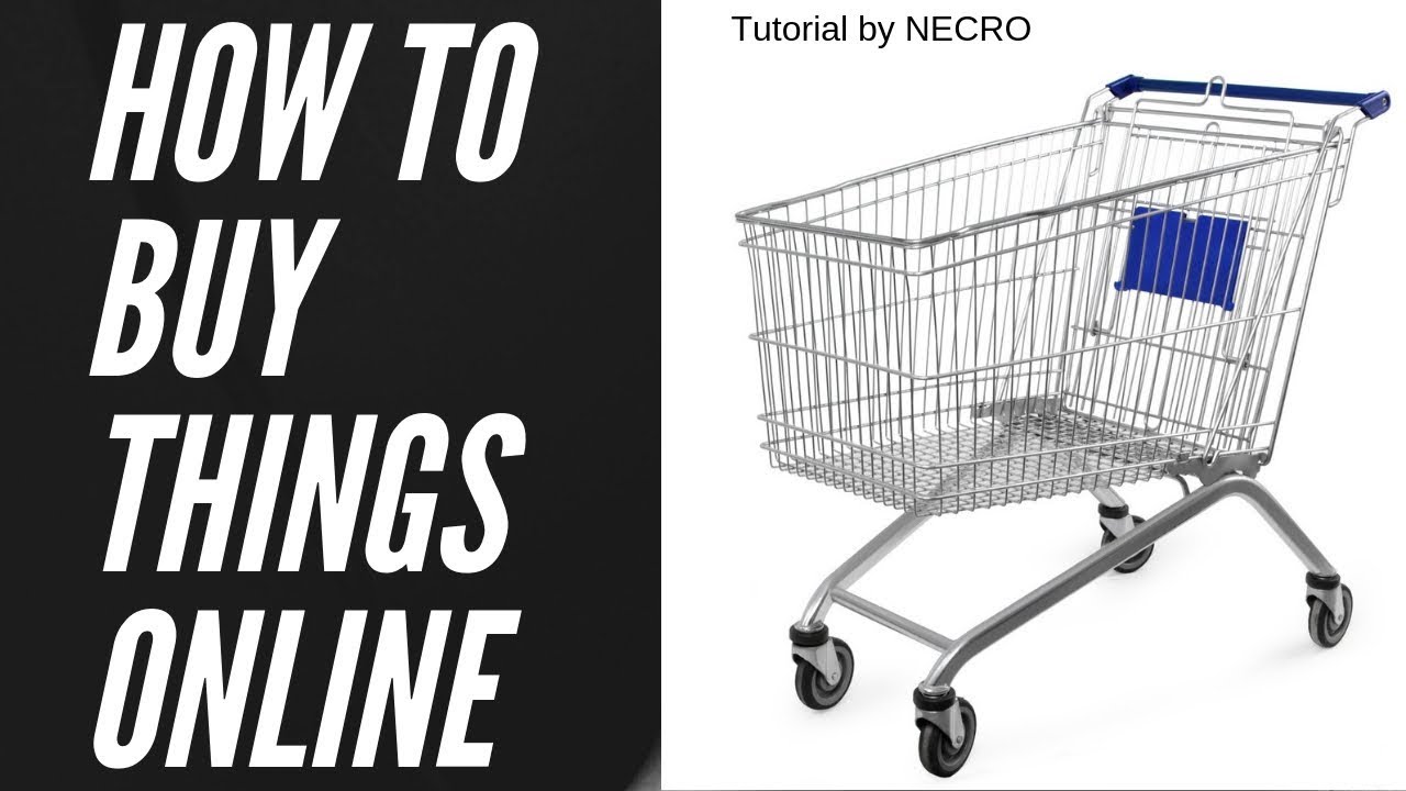 HOW TO BUY THINGS ONLINE - Tutorial by NECRO