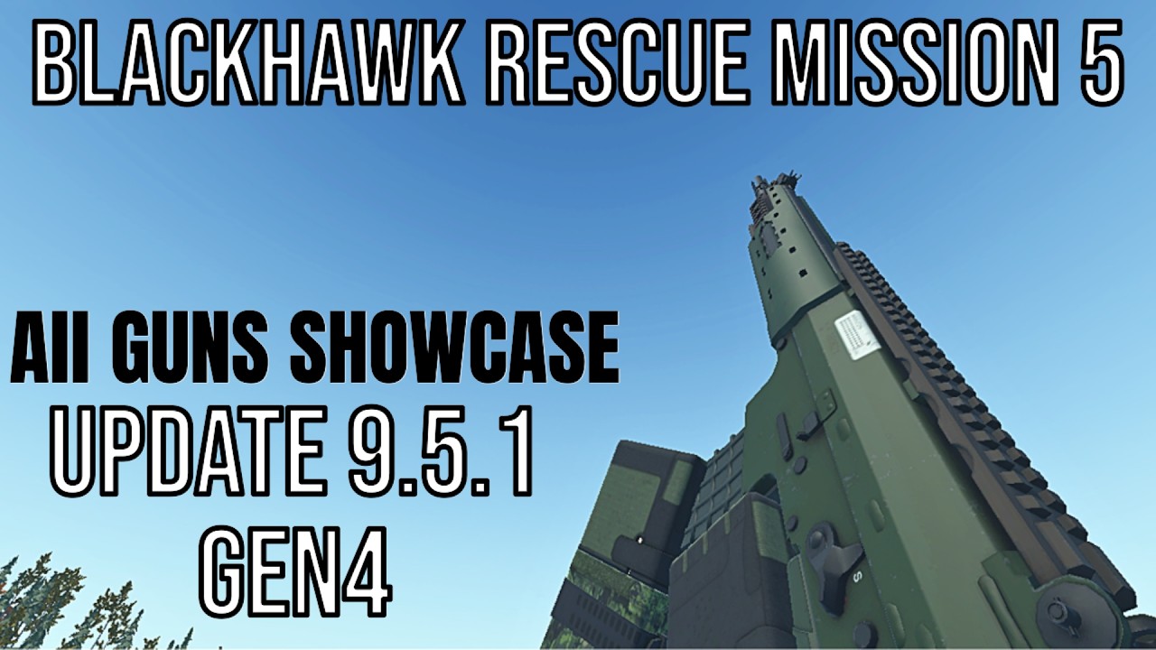 Blackhawk Rescue Mission 5 | 9.5.1 Update All Guns Showcase | GEN4