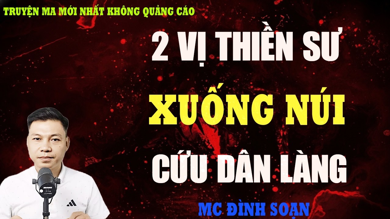 TRUYỆN MA：2 VỊ THIỀN SƯ XUỐNG NÚI CỨU DÂN LÀNG | TRUYỆN MA VIỆT NAM  | KỂ CHUYỆN MA ĐÊM KHUYA