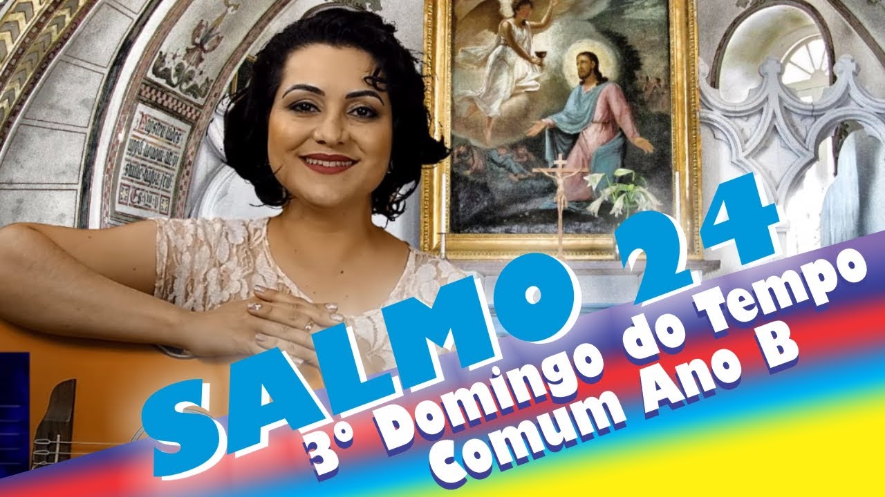 SALMO 24 -  MOSTRAI ME, Ó SENHOR, VOSSOS CAMINHOS - 3º Domingo do Tempo Comum Ano B