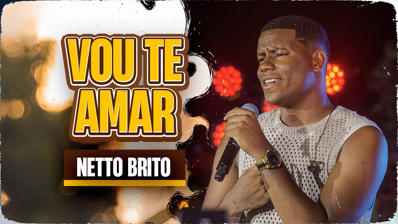 VOU TE AMAR - Netto Brito | Pra Encher e Derramar 3.0
