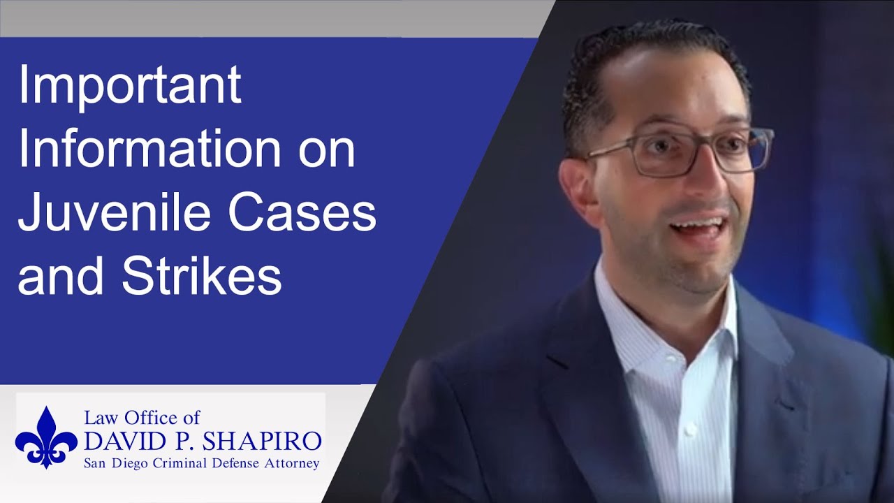 San Diego Criminal Attorney Discusses Juvenile Cases and Strikes