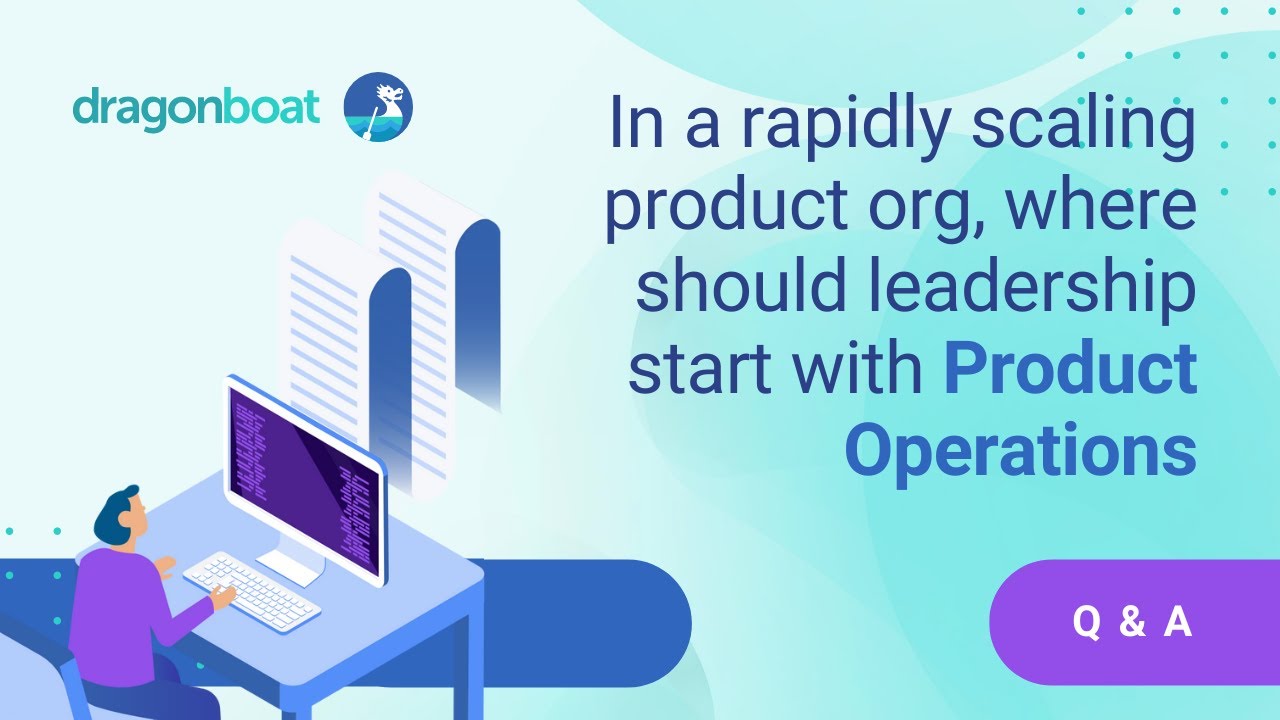 In a rapidly scaling product org, where should leadership start with Product Operations?