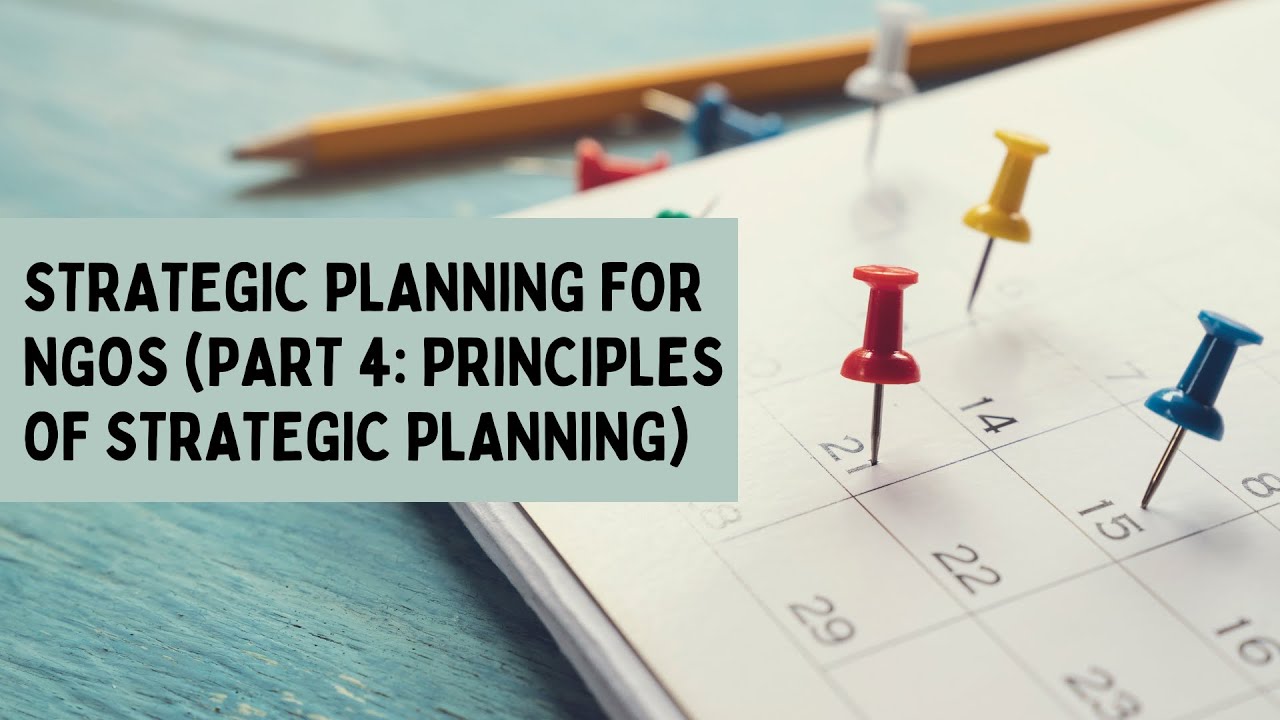 Strategic Planning for NGOs (PART 4: Principles of Strategic Planning)