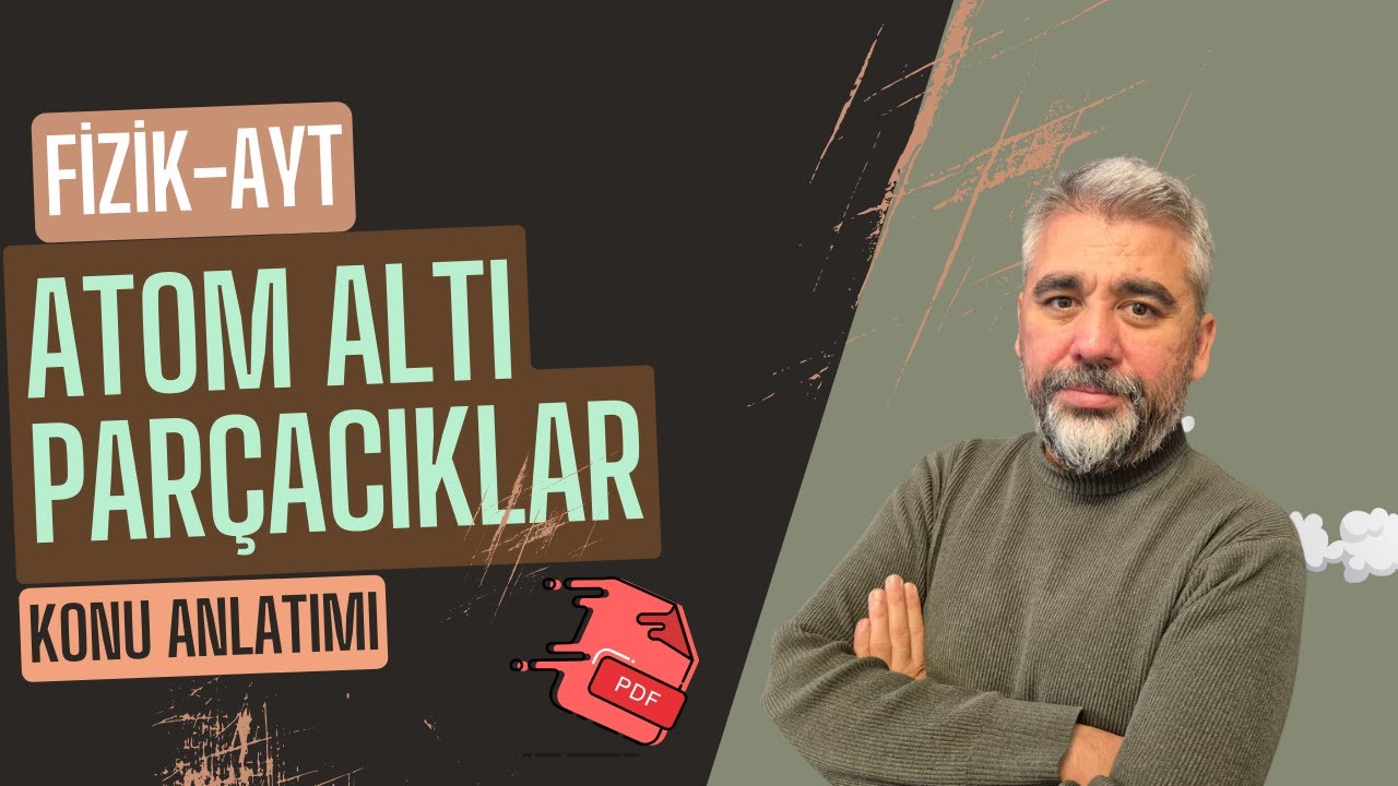 Ayt fizik I Atom altı parçacıklar konu anlatımı  I 2025
