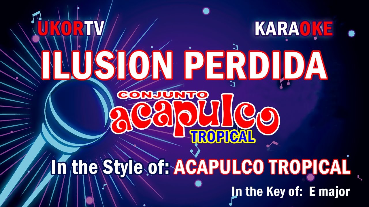 Acapulco Tropical   Ilusion Perdida (KARAOKE)