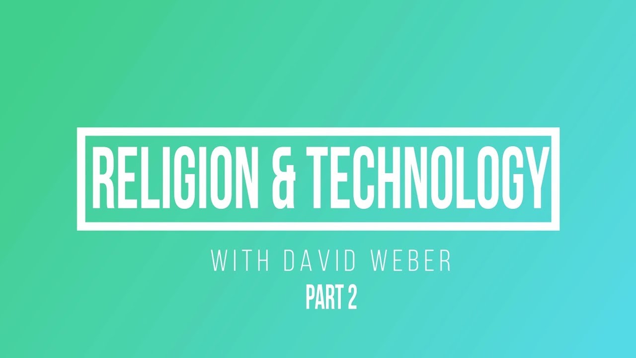 Religion & Technology Part 2