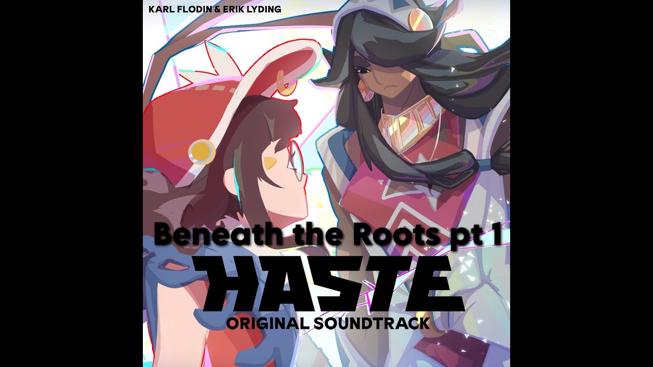 Haste Broken Worlds OST - Beneath the Roots Pt 1