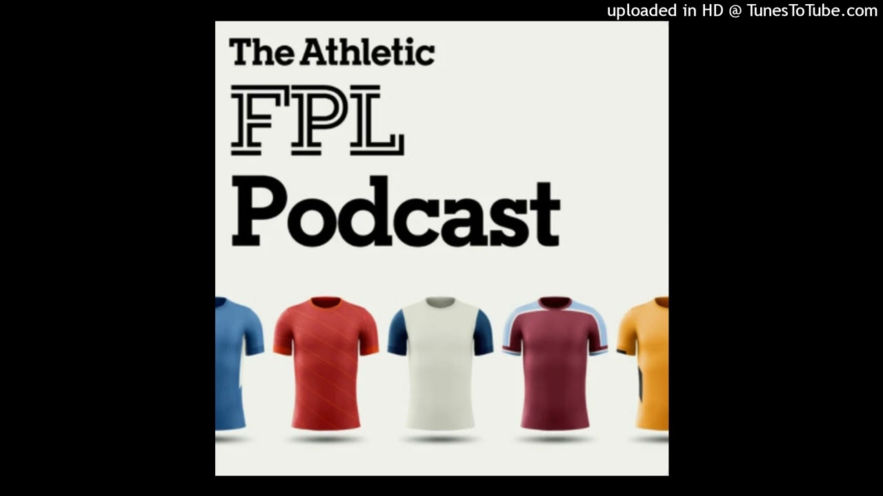 GAMEWEEK 1 PREVIEW - The Athletic FPL Podcast - Fantasy Premier League 2022/23