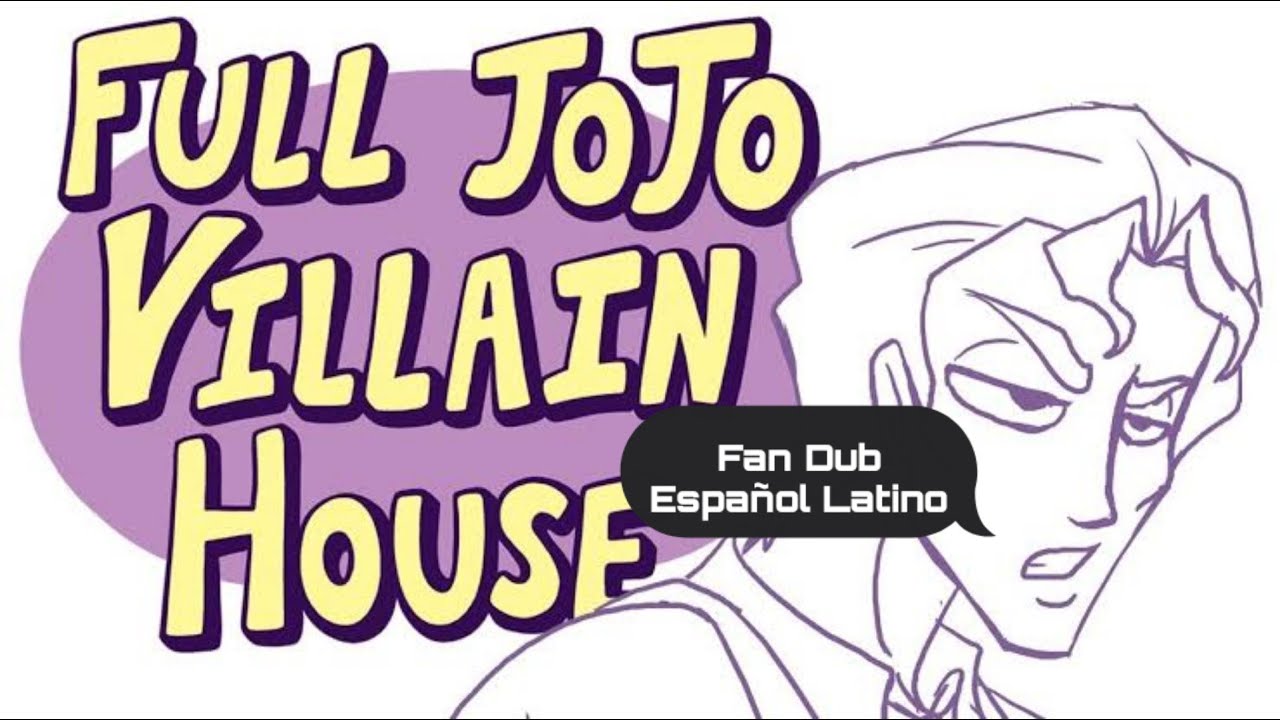 Full Jojo Villain House // Fan Dub En Español Latino