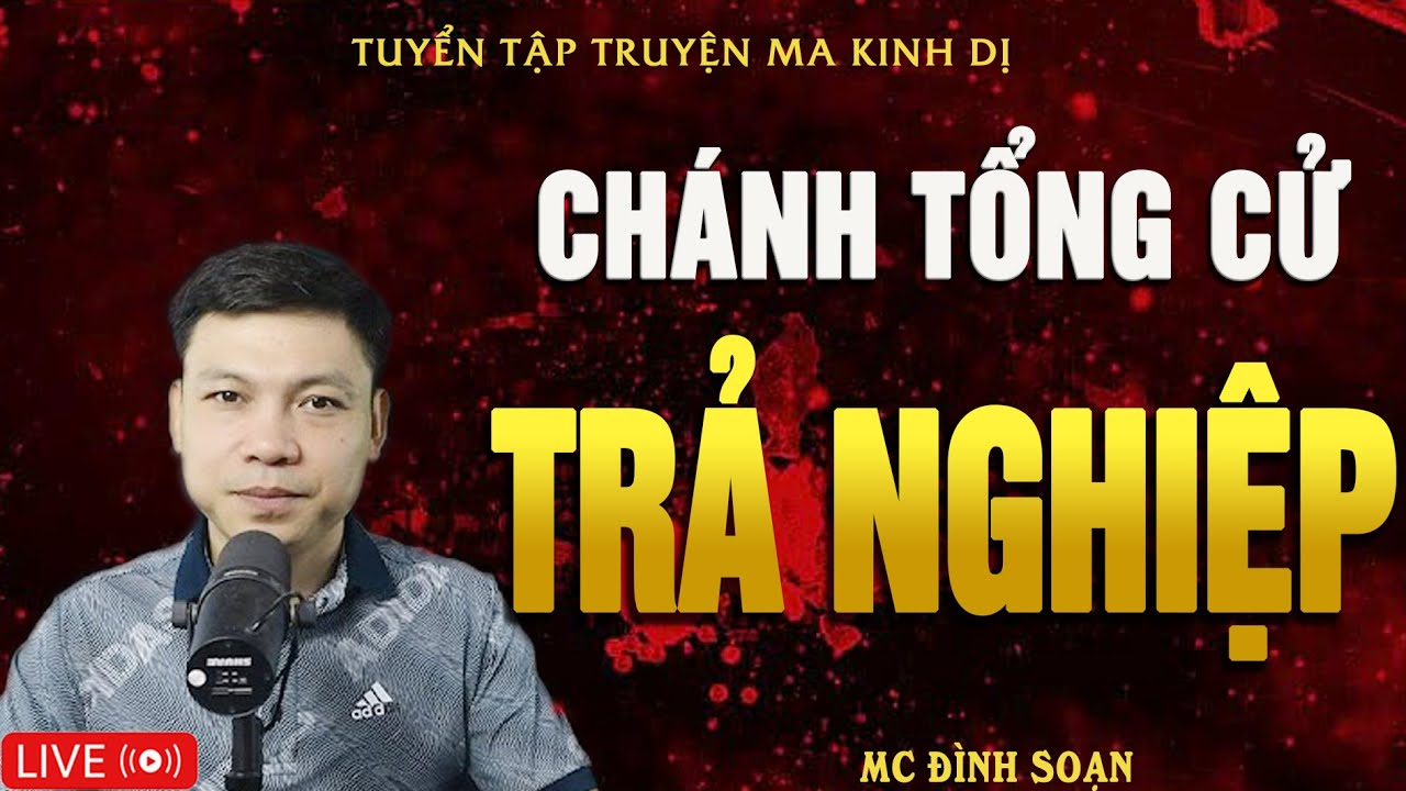 CHÁNH TỔNG CỬ TRẢ NGHIỆP - Truyện Ma Kinh Dị | Tuyển Tập Truyện Ma Đình Soạn Hay Nhất