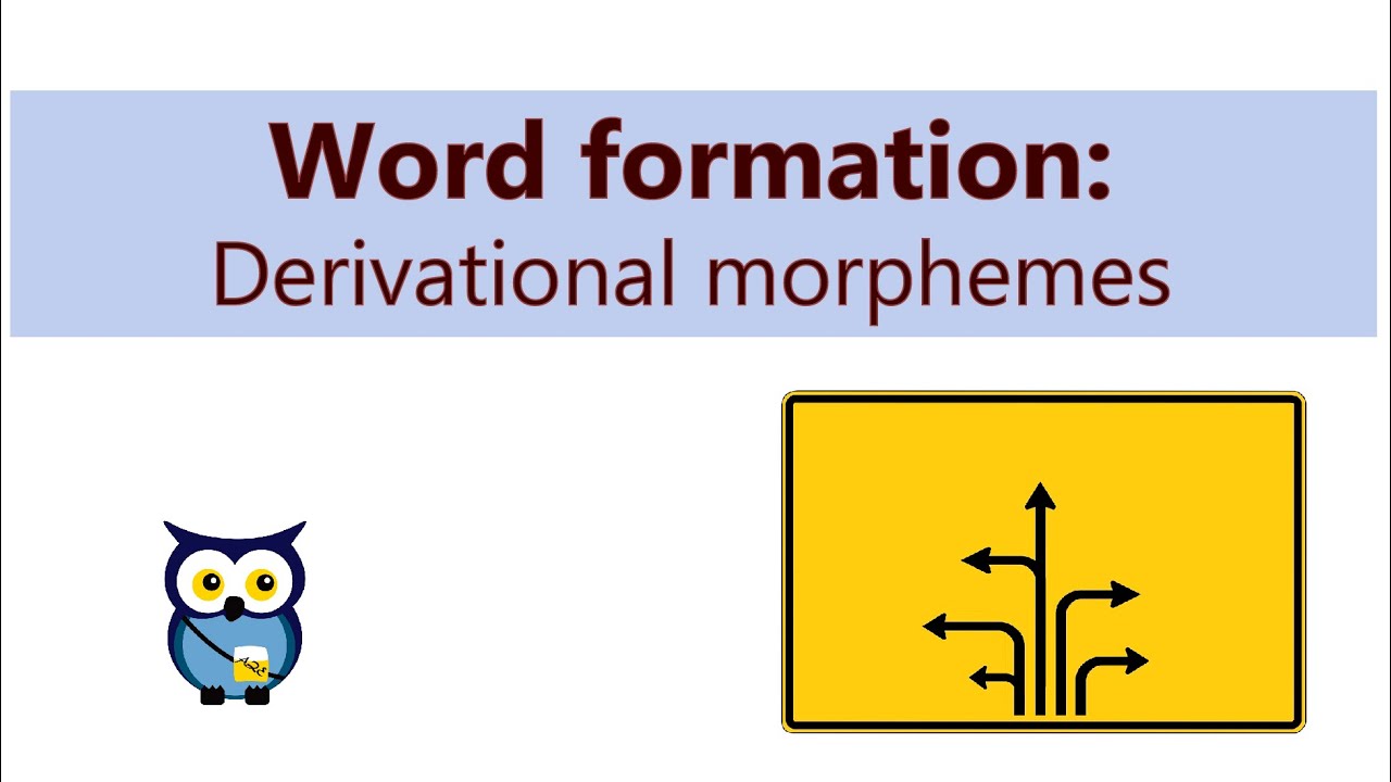 Word Formation: Derivational Morphemes