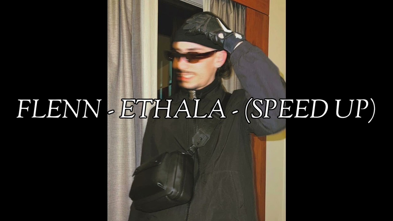𝐹𝐿𝐸𝑁𝑁 - 𝐸𝑇𝐻𝐴𝐿𝐴 - (𝑆𝑃𝐸𝐸𝐷 𝑈𝑃)