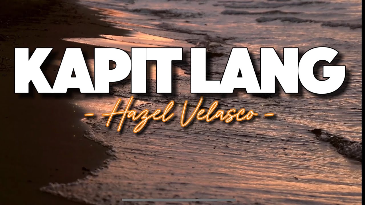 Kapit Lang - Hazel Velasco Lyrics