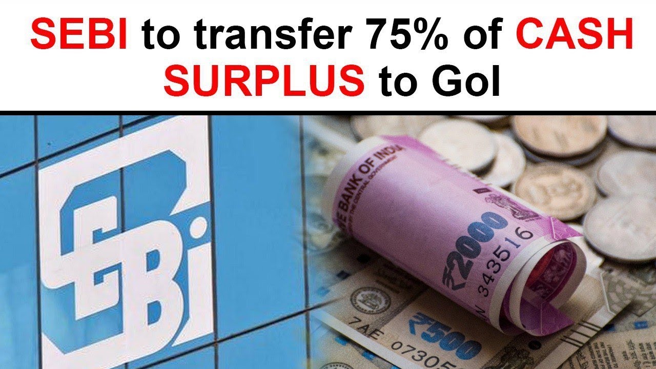 Union Government asks SEBI to transfer its 75% surplus, Will it hit Financial Autonomy of SEBI?