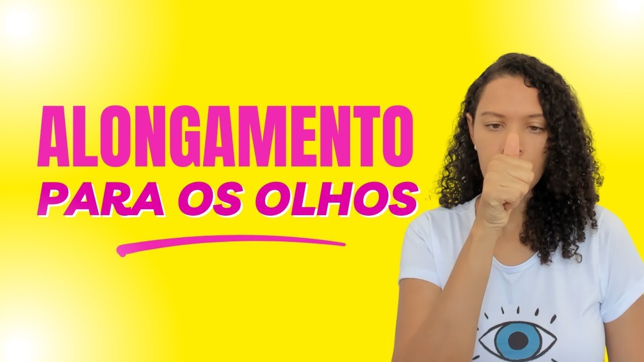 Alongamento para os olhos.