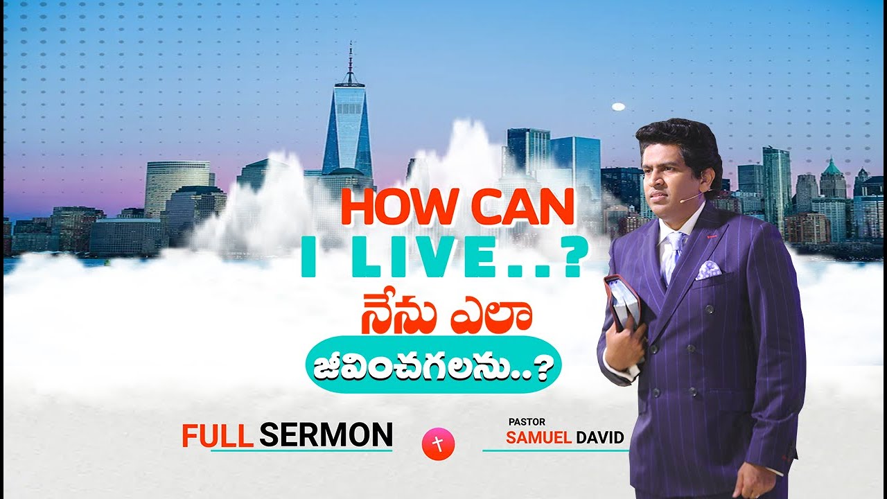 How can I live ..? [full sermon Pastor.Samuel David]