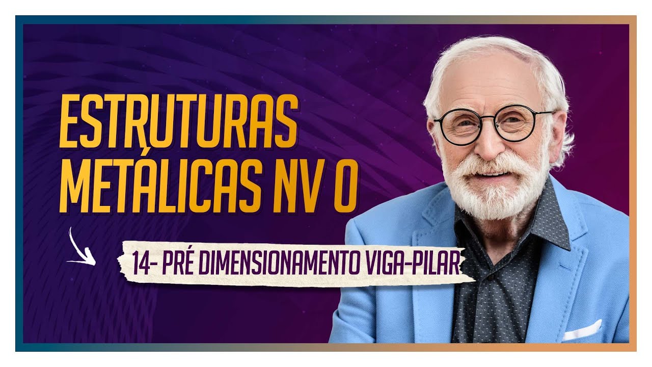 Aula 14 Pré Dimensionamento de Pilares e Vigas de alma  cheia