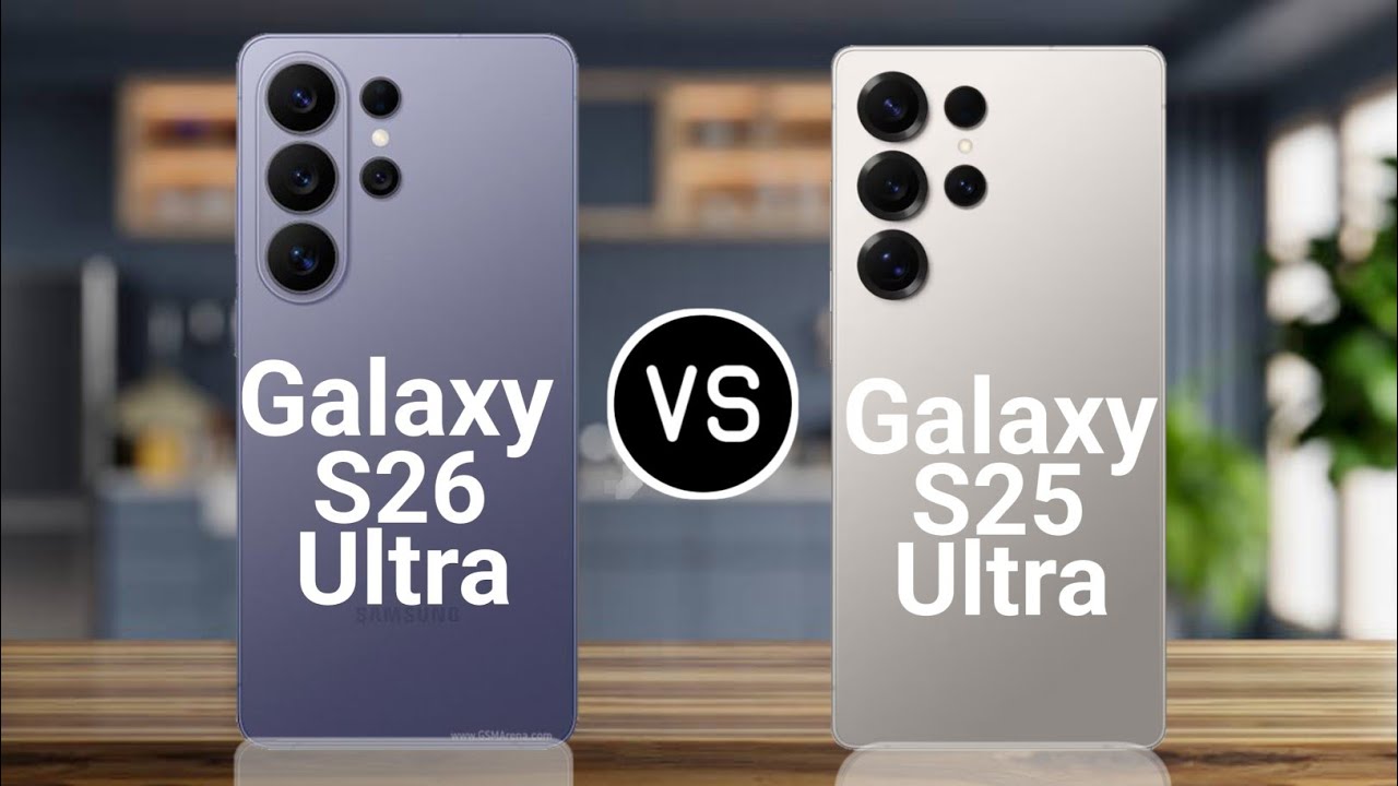Samsung Galaxy S26 Ultra Vs Samsung Galaxy S25 Ultra 