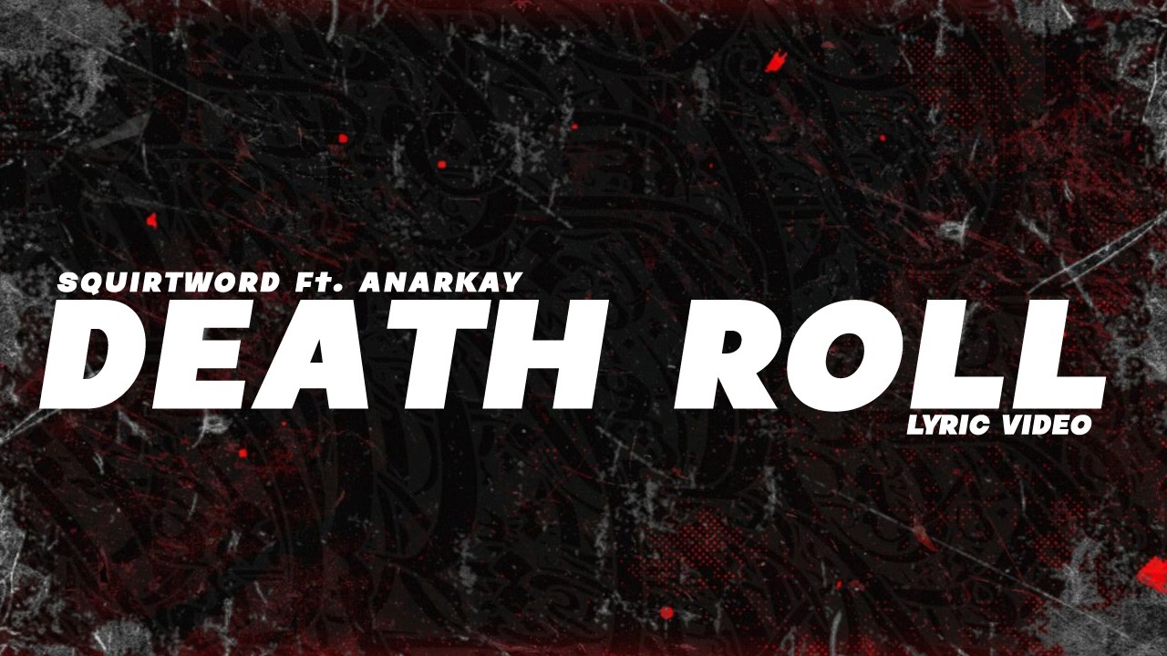 SQUIRTWORD ft. ANARKAY - Death Roll (Lyric Video)