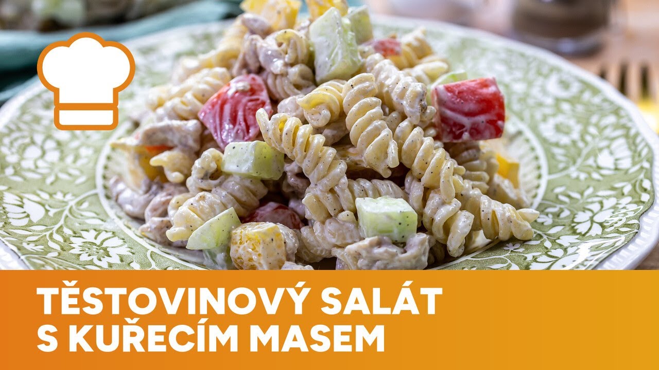Těstovinový salát s kuřecím masem je ideální osvěžující letní oběd nebo večeře