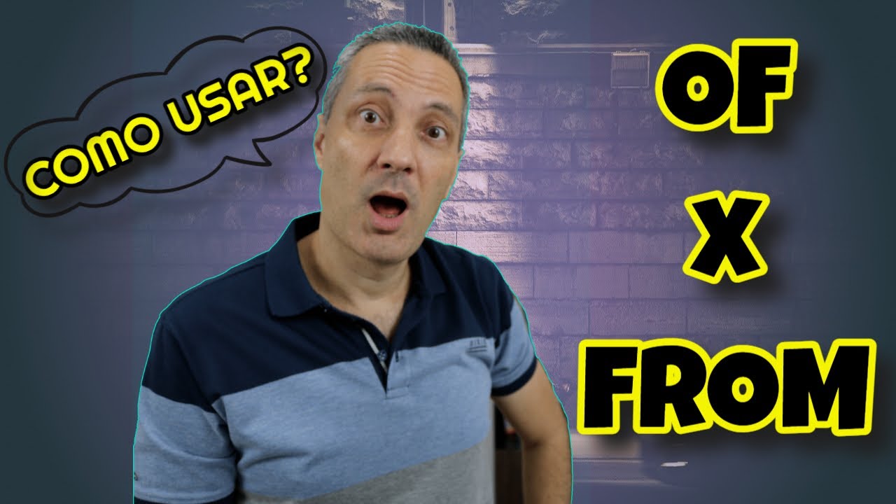 OF x FROM | Qual a diferença?