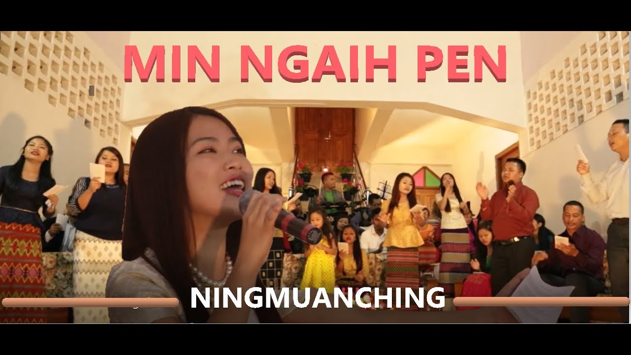 Min Ngaih Pen- Ningmuanching - Lyrics: T  Pumkhothang