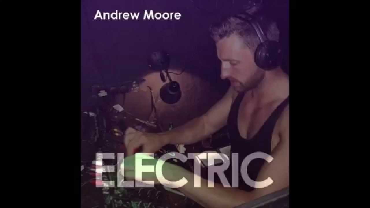 EXCLUSIVE! Andrew Moore: Electric Guest Mix 18.07.14