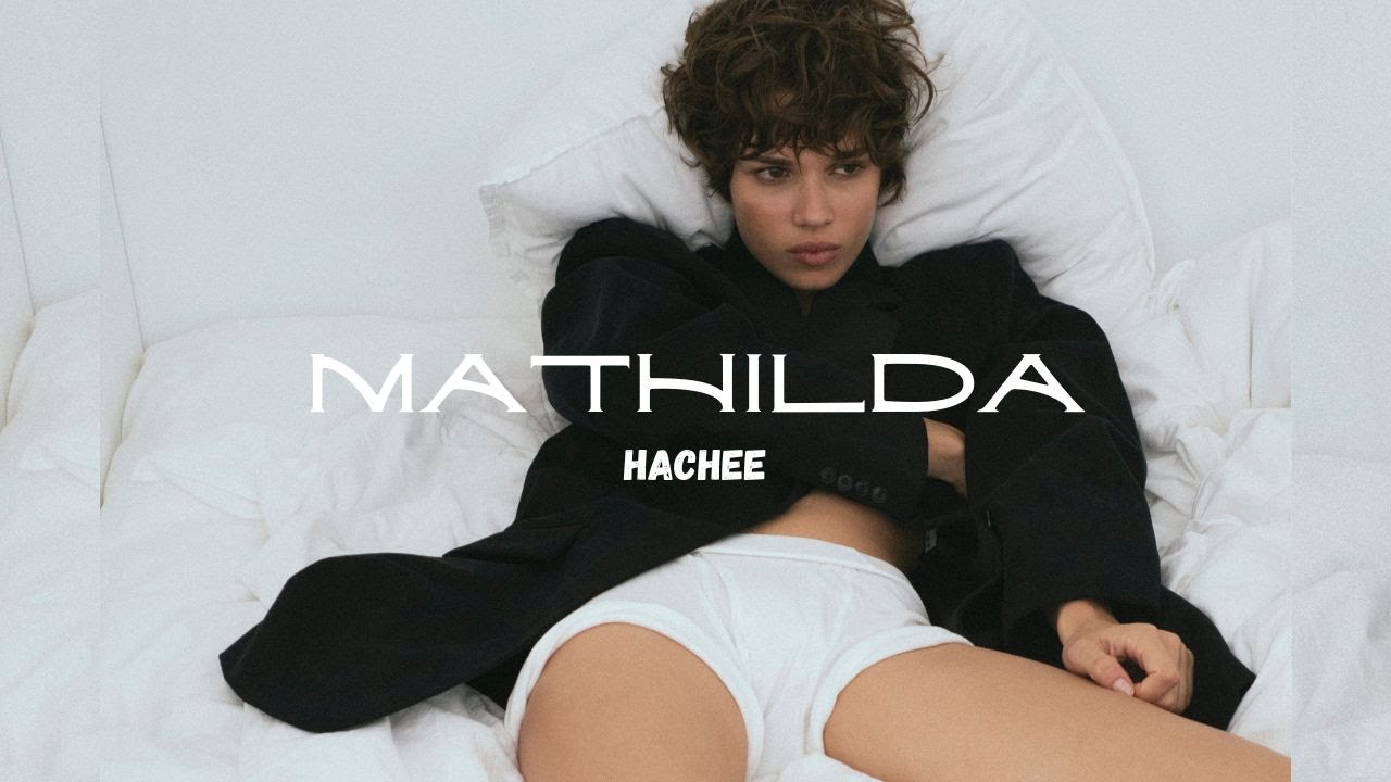 Hachee - Mathilda | EDM
