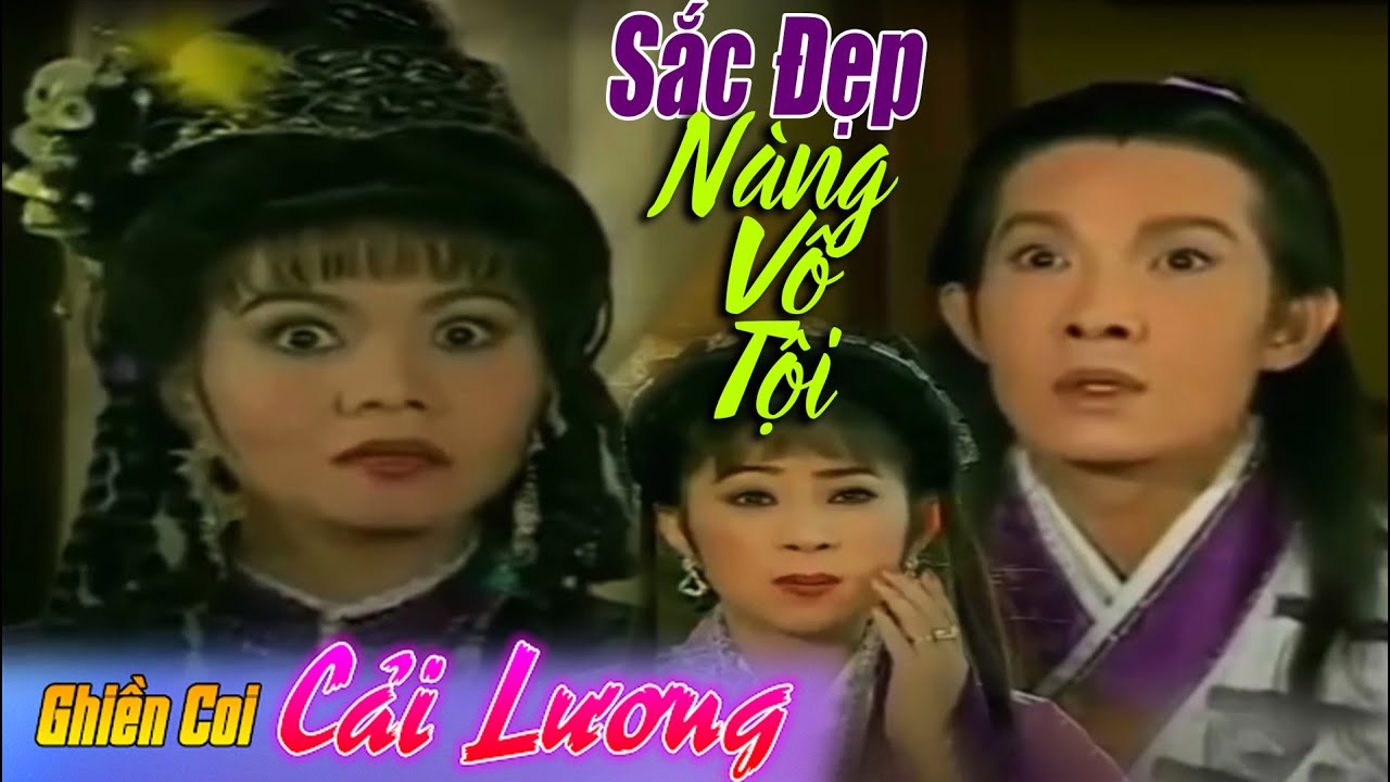 Cải Lương Hồ Quảng ► Sắc Đẹp Nàng Vô Tội ► Vũ Linh - Ngọc Huyền - Thoại Mỹ