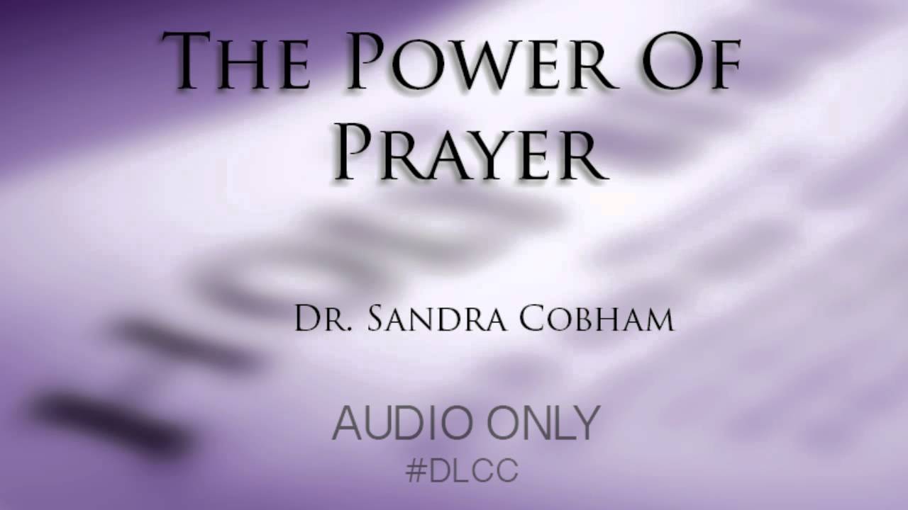 The Power Of Prayer - Dr.  Sandra Cobham
