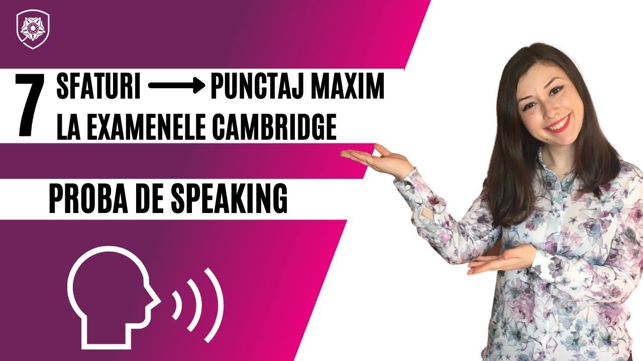 7 sfaturi pentru punctaj maxim la Examenele Cambridge - proba de Speaking