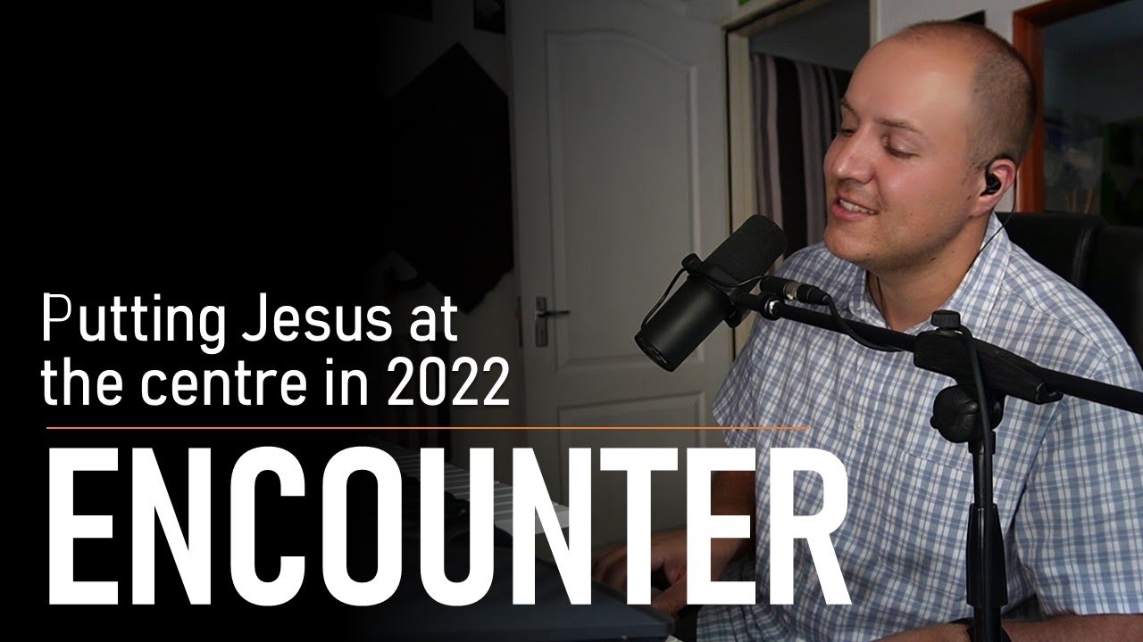 ENCOUNTER: Jesus at the Center in 2022