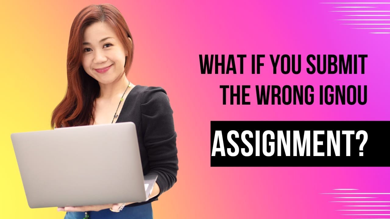 What If You Submit the Wrong IGNOU Assignment? | IGNOU galaxy