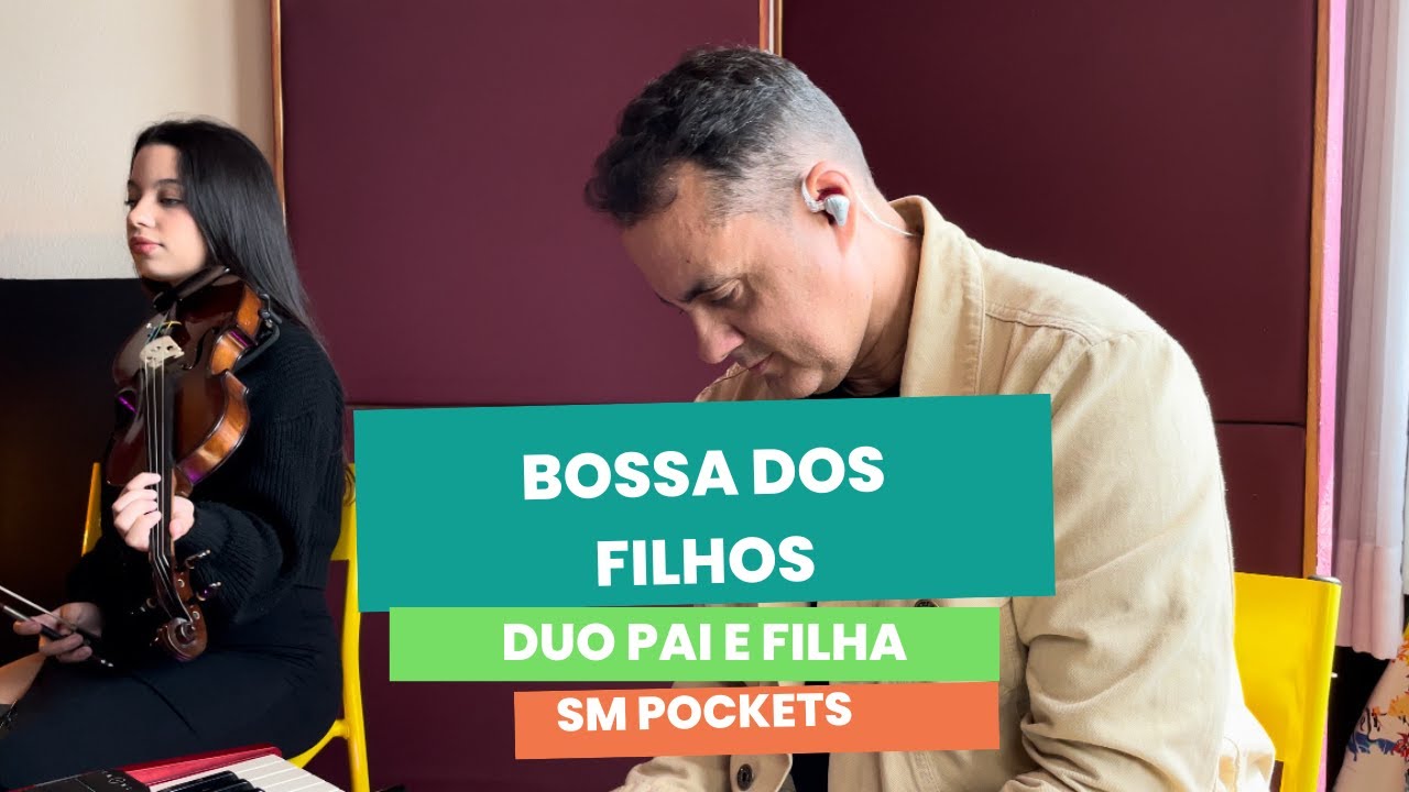 SM POCKETS | Bossa dos Filhos | Duo Pai e Filha