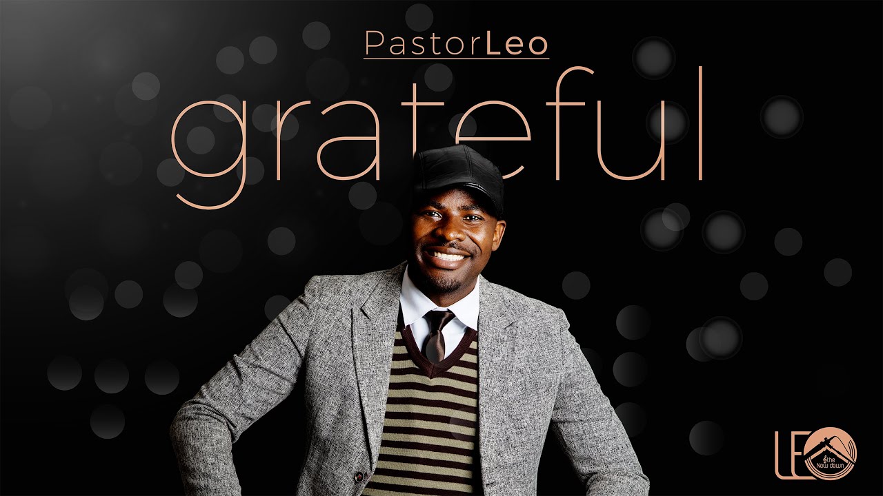 Grateful Official Studio Video #Pastor_Leo #Transforming_Lives #Nations