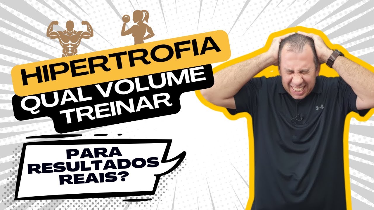Hipertrofia: Qual Volume Treinar para RESULTADOS Reais?