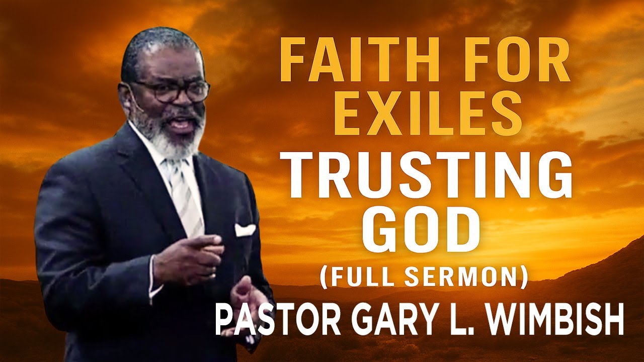 "Faith For Exiles: Trusting God" (Full Sermon) | Pastor Gary L. Wimbish (Oct 5, 2019)