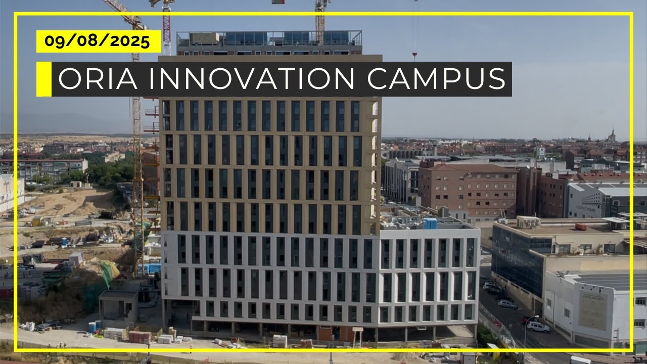 Oria Innovation Campus, Madrid. Actualización/Update - 09/08/2025