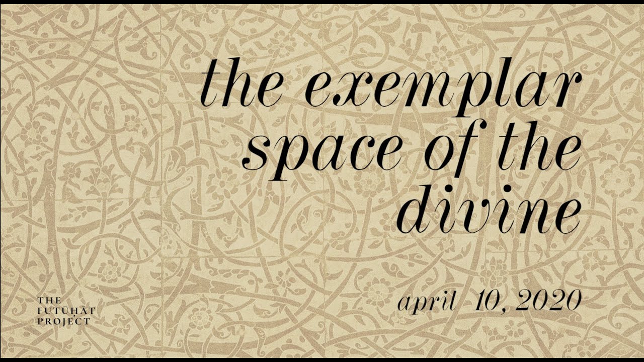 The Exemplar Space of the Divine - Insights from (Muhyiddin) Ibn Arabi