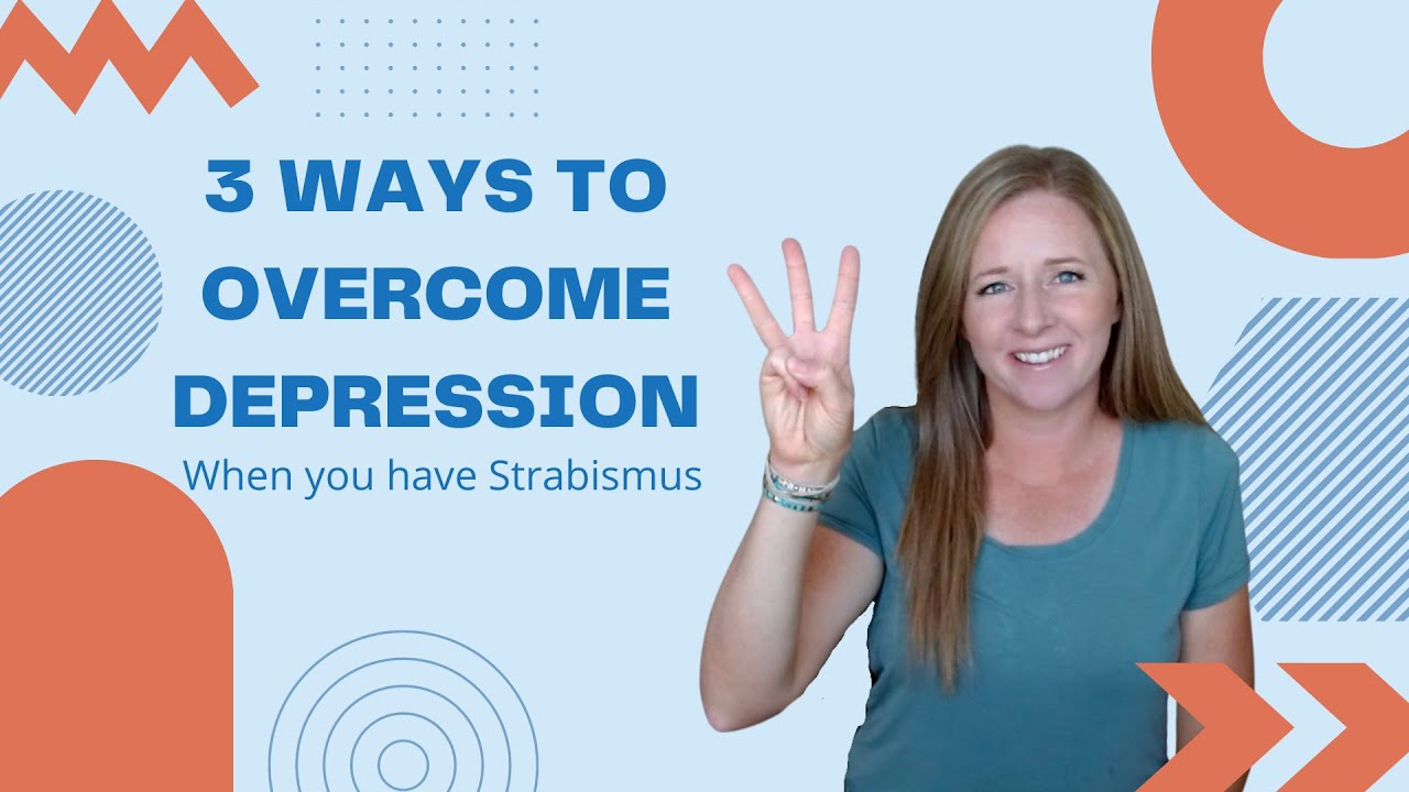 3 Ways To Overcome Depression When You Have Strabismus