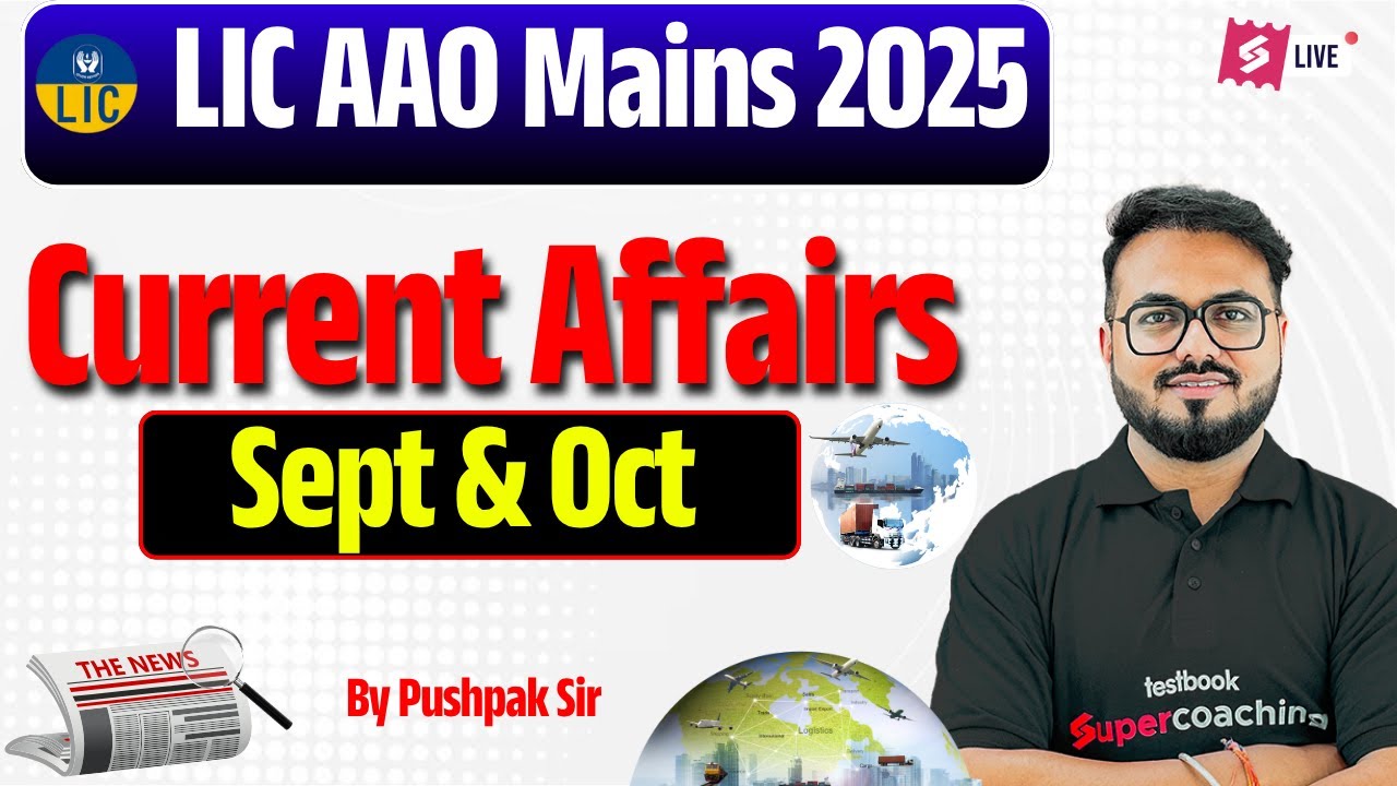 LIC AAO MAINS 2025 | LIC AAO Mains Current Affairs | LIC AAO Mains Sep & Oct Current | Pushpak Sir