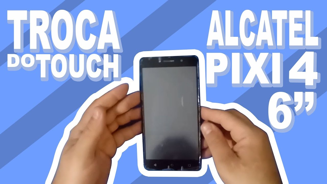 Como trocar touch Alcatel Pixi 4 .6''