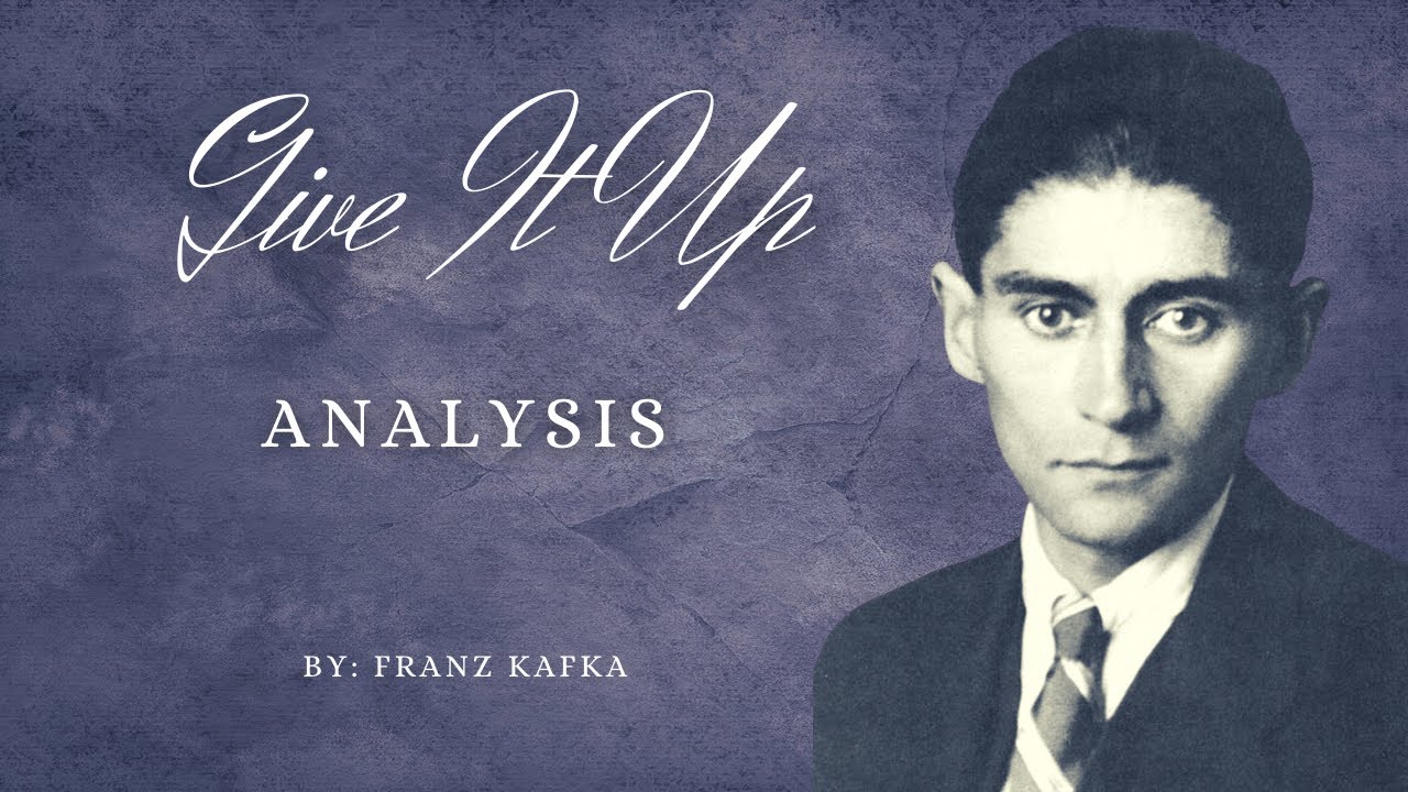 “Give It Up” by Franz Kafka - Analysis (and a revisiting of “A Little Fable”)